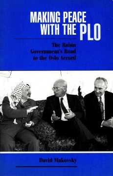 David Makovsky: Making Peace With the PLO - The Rabin Government's Road to the Oslo Accord