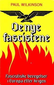 Paul Wilkinson: De nye fascistene - Fascistiske bevegelser i Europa etter krigen