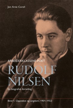 Jon Arne Corell: Rudolf Nilsen - Arbeiderklassens poet