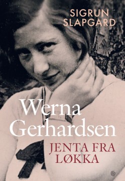 Sigrun Slapgard: Werna Gerhardsen - Jenta fra Løkka