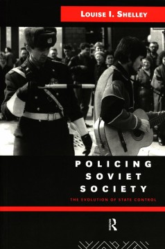 Louise I. Shelley: Policing Soviet Society - The Evolution of State Control