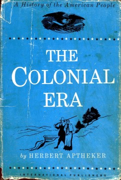 Herbert Aptheker: The Colonial Era - A History of the American People (signert)