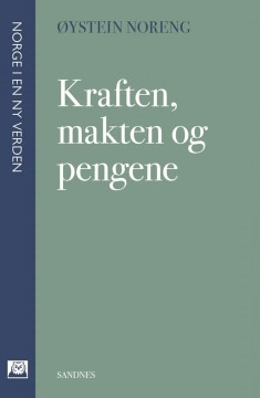 Øystein Noreng: Kraften, makten og pengene - Trusselen mot tillitssamfunnet