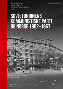 Diverse forfattere: Sovjetunionens kommunistiske parti og Norge 1952–1967 - En dokumentasjon