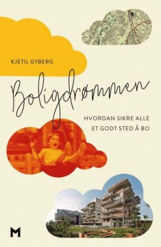 Kjetil Gyberg: Boligdrømmen - Hvordan sikre alle et godt sted å bo