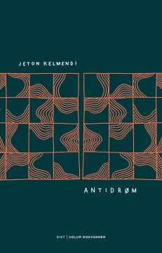 Jeton Kelmendi: Antidrøm - Dikt