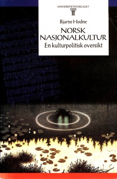 Bjarne Hodne: Norsk nasjonalkultur - En kulturpolitisk oversikt