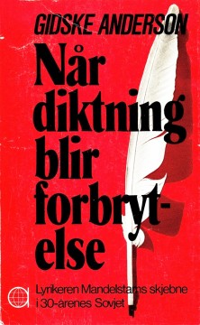 Gidske Anderson: Når diktning blir forbrytelse - Lyrikeren Mandelstams skjebne i 30-årenes Sovjet