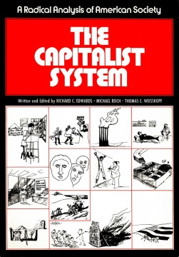 Richard C. Edwards, Michael Reich, Thomas E. Weisskopf: The Capitalist System - A Radcical Analysis of American Society
