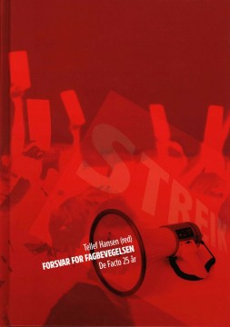 Tellef Hansen (red): Forsvar for fagbevegelsen - De Facto 25 år