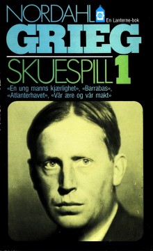 Nordahl Grieg: Samlede skuespill - Bind I-II