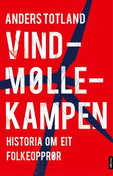 Anders Totland: Vindmøllekampen - Historia om eit folkeopprør