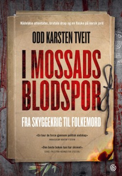 Odd Karsten Tveit: I Mossads blodspor - Fra skyggekrig til folkemord
