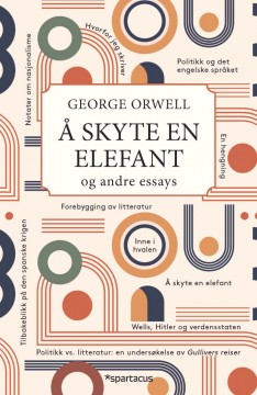 George Orwell: Å skyte en elefant - Og andre essays