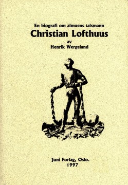 Henrik Wergeland: Christian Lofthuus - En biografi om almuens talsmann