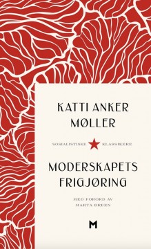 Katti Anker Møller: Moderskapets frigjøring