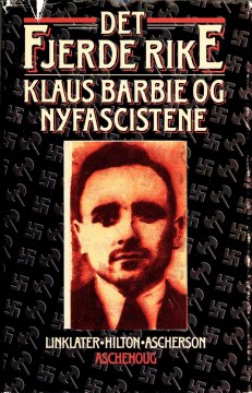 Magnus Linklater, Isabel Hilton, Neal Ascherson: Det fjerde rike - Klaus Barbie og nyfascistene