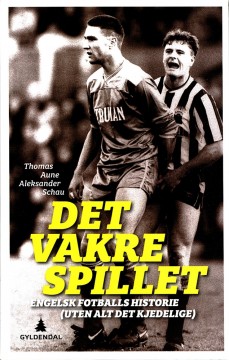 Thomas Aune, Aleksander Schau: Det vakre spillet - Engelsk fotballs historie (uten alt det kjedelige)