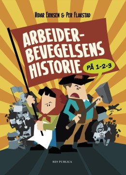 Vidar Eriksen, Per Flakstad: Arbeiderbevegelsens historie på 1-2-3