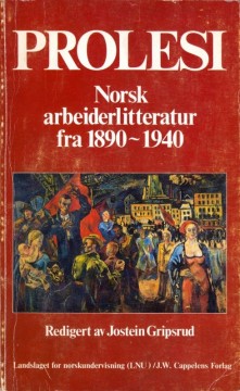 Jostein Gripsrud (red): Prolesi - Norsk arbeiderlitteratur fra 1890-1940