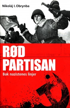 Nikoláj I. Obrynba: Rød partisan - Bak nazistenes linjer