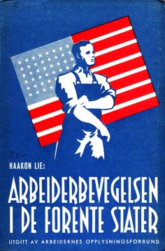 Haakon Lie: Arbeiderbevegelsen i de forente stater