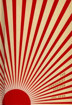 Jodi Dean: The Communist Horizon