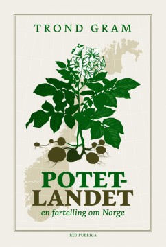 Trond Gram: Potetlandet – En fortelling om Norge