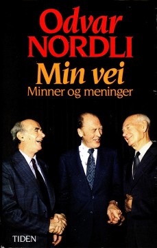 Odvar Nordli: Min vei - Minner og meninger