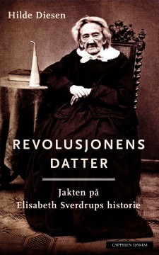 Hilde Diesen: Revolusjonens datter - Jakten på Elisabeth Sverdrups historie