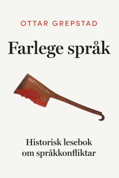 Ottar Grepstad: Farlege språk - Historisk lesebok om språkkonfliktar
