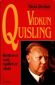 Stein Ørnhøi: Vidkun Quisling - Retten er satt, spillet er slutt