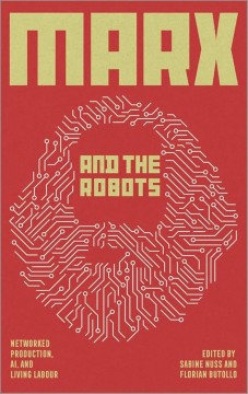 Florian Butollo (red), Sabine Nuss (red): Marx and the Robots - Networked Production, AI and Human Labour