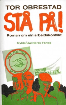 Tor Obrestad: Stå på! - Roman om ein arbeidskonflikt