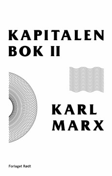 Karl Marx: Kapitalen - Andre bok: Kapitalens sirkulasjonsprosess