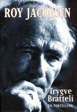 Roy Jacobsen: Trygve Bratteli - En fortelling