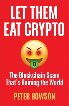 Peter Howson: Let Them Eat Crypto - The Blockchain Scam That's Ruining the World