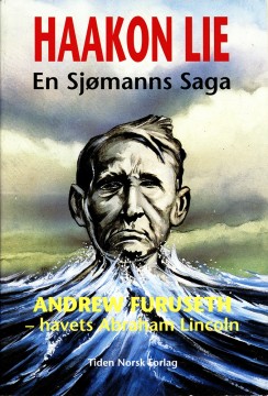 Haakon Lie: En sjømanns saga - Andrew Furuseth - Havets Abraham Lincoln