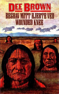 Dee Brown: Begrav mitt hjerte ved Wounded Knee