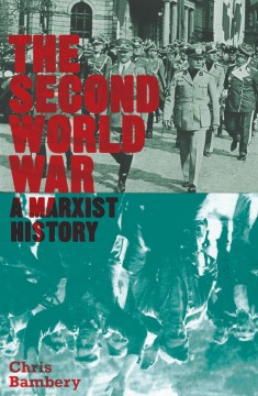 Chris Bambery: The Second World War - A Marxist History