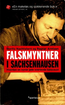 Moritz Nachtstern, Ragnar Arntzen: Falskmyntner i Sachsenhausen - Hvordan en norsk jøde overlevde Holocaust