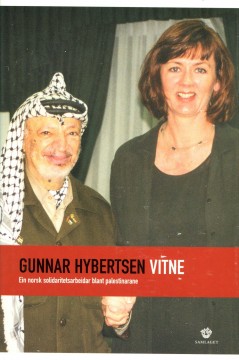 Gunnar Hybertsen: Vitne - Ein norsk solidaritetsarbeidar blant palestinarane