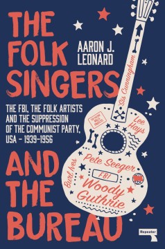 Aaron J. Leonard: The Folk Singers and the Bureau 