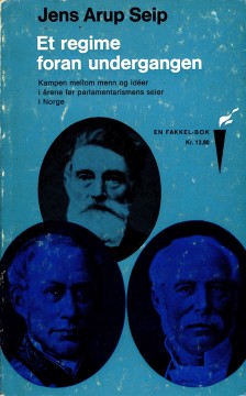 Jens Arup Seip: Et regime foran undergangen
