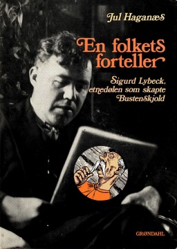 Jul Haganæs: En folkets forteller: Sigurd Lybeck, etnedølen som skapte Bustenskjold