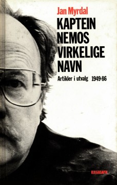Jan Myrdal: Kaptein Nemos virkelige navn - Artikler i utvalg 1949-86