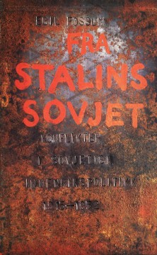 Egil Fossum: Fra Stalins Sovjet - Konflikter i sovjetisk innenrikspolitikk 1945-1952