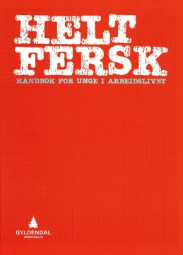 Diverse forfattere: Helt fersk - Håndbok for unge i arbeidslivet