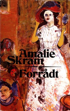 Amalie Skram: Forrådt
