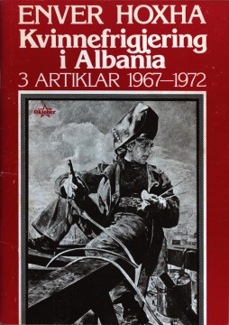Enver Hoxha: Kvinnefrigjering i Albania - 3 artiklar 1967-1972